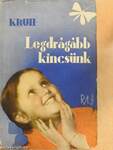 Legdrágább kincsünk