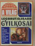 A világ legbrutálisabb gyilkosai