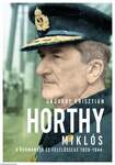 Horthy Miklós - A kormányzó és felelőssége 1920- 1944