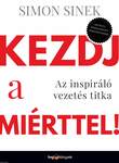 Kezdj a miérttel - Az inspiráló vezetés titka