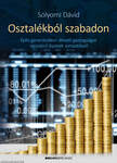 Osztalékból szabadon - Építs generációkon átívelő gazdagságot egyszerű lépések sorozatával!