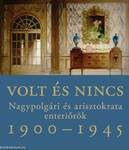 Volt és nincs - Nagypolgári és arisztokrata enteriőrök 1900-1945 [outlet]