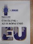 Úticélunk - az Európai Unió