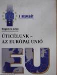 Úticélunk - az Európai Unió