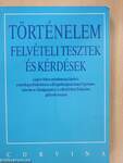 Történelem felvételi tesztek és kérdések a jogi és bölcsészettudományi karokra, a tanárképző főiskolákra és a Közgazdaságtudományi Egyetemre, valamint az Államigazgatási és a Rendőrtiszti Főiskolára pályázók számára