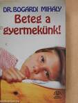 Beteg a gyermekünk!