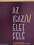 Az igaz/i/ élet felé