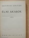 Élni akarok I-II.