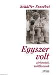 Egyszer volt - Történetek, találkozások
