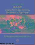 1848?1849 magyar katonáinak öltözete, felszerelése és fegyverzete