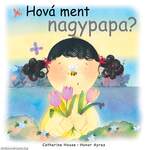 HOVÁ MENT NAGYPAPA? Gyermekeknek az elmúlásról