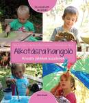 Alkotásra hangoló -  Kreatív játékok kicsiknek