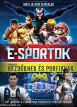 E-sportok - Útmutató kezdőknek és profiknak