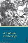 A jobbítás mestersége - Kritikák irodalomtörténet-írásunk elmúlt negyedszázadáról