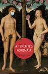 A TEREMTÉS KORONÁJA - Karanténantológia