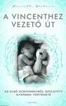 A Vincenthez vezető út - Az első donorméhből született gyermek története [outlet]