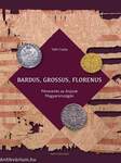 Bardus, grossus, florenus - Pénzverés az Anjouk Magyarországán