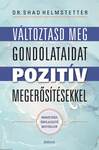 Változtasd meg gondolataidat pozitív megerősítésekkel