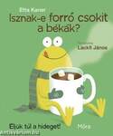 Isznak-e forró csokit a békák? - Éljük túl a hideget!