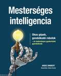 Mesterséges intelligencia Okos gépek, gondolkodó robotok - és tudományos gyakorlatok gyerekeknek