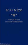 Égre néző - Isten jelenléte a magyar költészetben