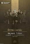 Önvallatás. Wayand Tibor fogságban írt visszaemlékezései 1945-1946