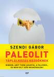 Paleolit táplálkozás kezdőknek -  Minden, amit tudni akartál a paleóról, de nem volt időd megkérdezni!
