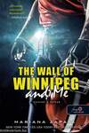 The Wall of Winnipeg and Me - Szívvel a falnak