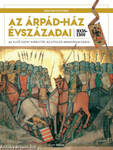 Az Árpád-ház évszázadai 1038-1301 - Az első Szent királytól az utolsó aranyágacskáig