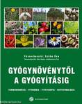 Gyógynövénytől a gyógyításig. Farmakognózia - Fitokémia - Fitoterápia - Biotechnológia