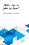 &quot;örök véget és örök kezdetet&quot; - Tanulmányok Szabó Lőrincről