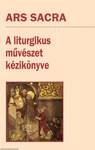 Ars Sacra - A liturgikus művészet kézikönyve