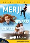 Merj! Nevess! Szeress!