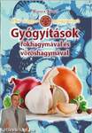 Ősi magyar gyógymódok III. - Gyógyítások fokhagymával és vöröshagymával