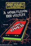 A mobiltelefon 1000 veszélye