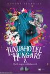 Luxushotel, Hungary 2. - A budapesti szállodák legféltettebb titkai - ÜKH 2019