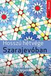 Hosszú hétvégék Szarajevóban