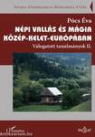 Népi vallás és mágia Közép-Kelet-Európában - Válogatott tanulmányok II.