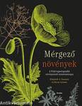 Mérgező növények - A Föld legmérgezőbb növényeinek természetrajza
