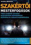 Szakértői mesterfogások - Titkos eszköztár üzeneted terjesztéséhez, követőtáborod építéséhez és a piacod meghódításához
