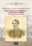 Kiss Ernő altábornagy, &quot; a bánsági nábob&quot; - Aradi vértanúk