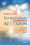 Égi segítőkkel szabadon az utadon