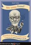 Mit tenne Freud?   Megoldások hétköznapi problémáinkra a legnagyobb pszichológusoktól