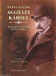 Aggházy Károly - Egy Liszt-tanítvány élete és kora