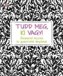 Tudd meg, ki vagy! - Önismereti tesztek és gyakorlatok lányoknak