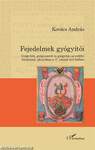 Fejedelmek gyógyítói - Gyógyítók, gyógyszerek és gyógyítás az erdélyi fejedelmek udvarában a 17. század első felében