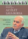 Az élet sava-borsa - Horváth János életregénye