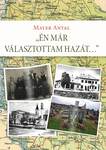 Én már választottam hazát... Egy bácskai családtörténet és más, összegyűjtött írások