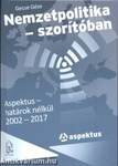 Nemzetpolitika - szorítóban - Aspektus határok nélkül 2002-2017