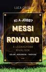 Ki a jobb? Messi vagy Ronaldo